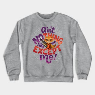 No thing like me but me Crewneck Sweatshirt